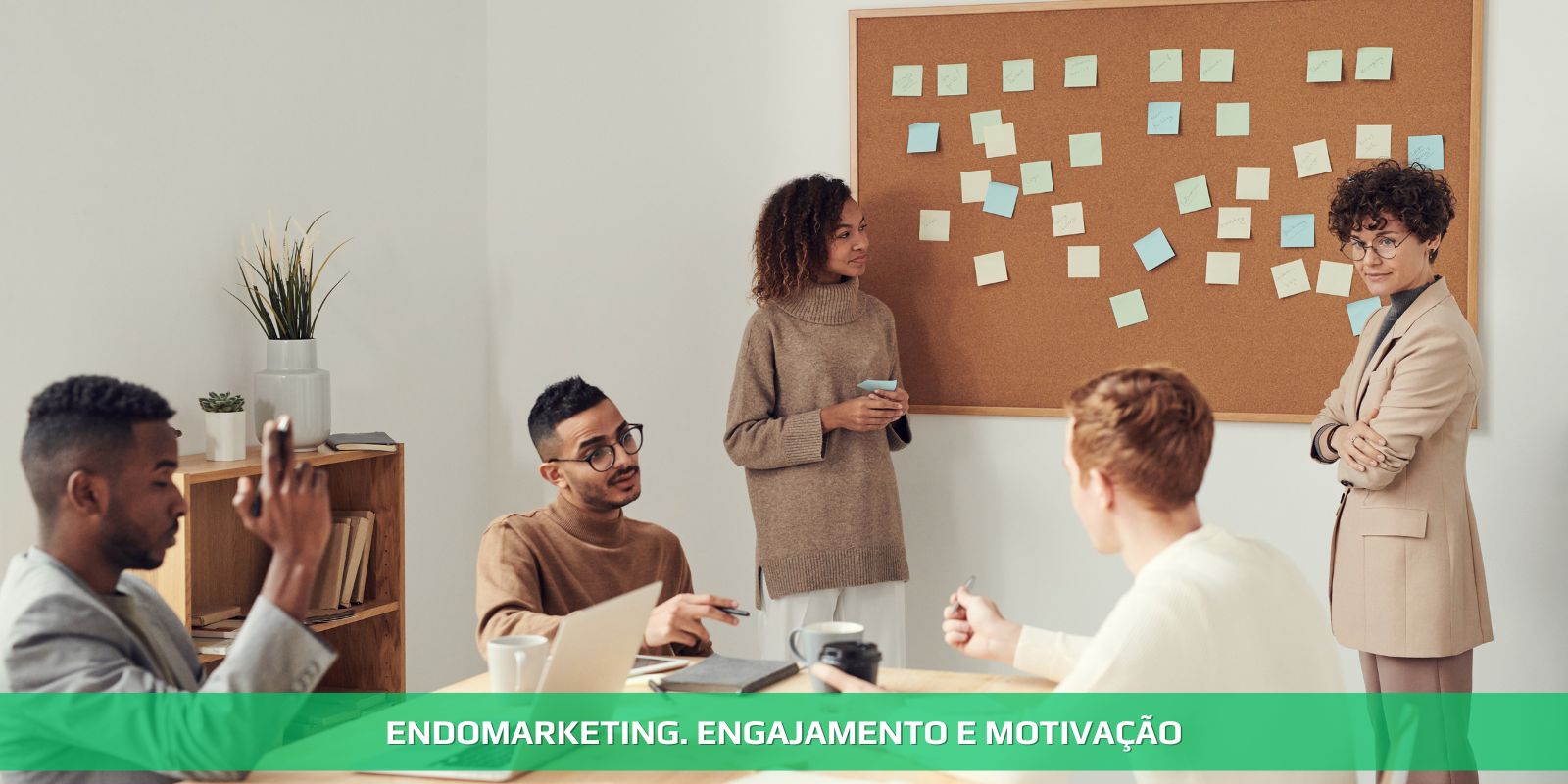 ENDOMARKETING. ESTRATÉGIA DE ENGAJAMENTO HUMANO